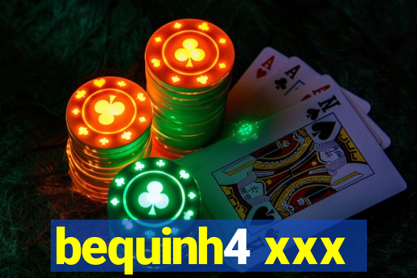 bequinh4 xxx
